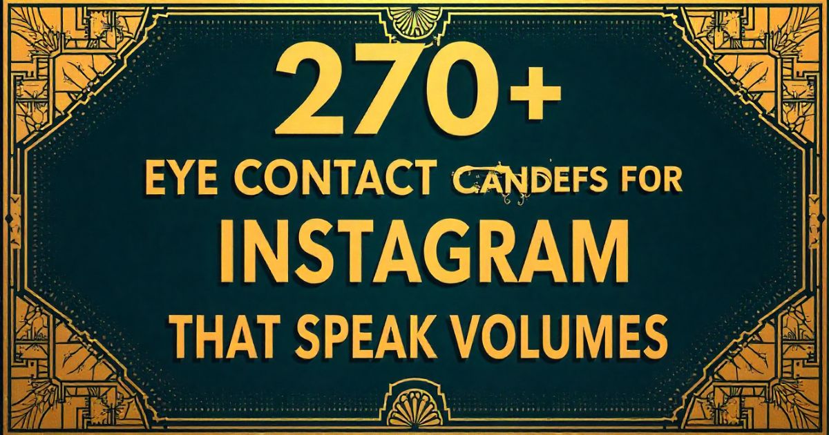 270+ Eye Contact Captions for Instagram That Speak Volumes