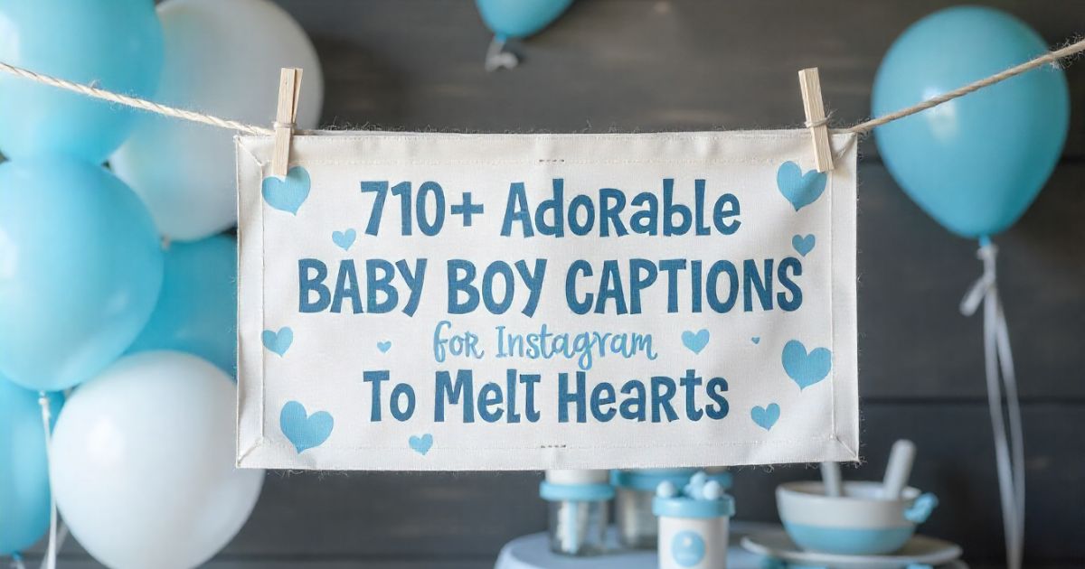 710+ Adorable Baby Boy Captions for Instagram to Melt Hearts