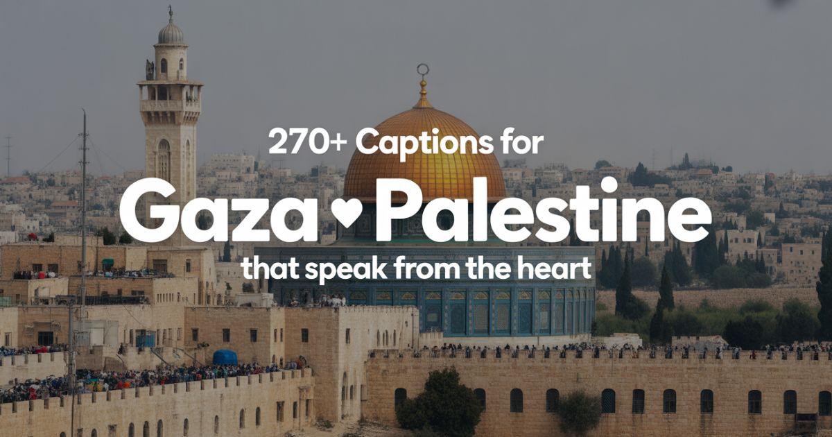 270+ Captions for Gaza Palestine That Speak From the Heart