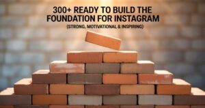 300+ Ready to Build the Foundation Captions for Instagram (Strong, Motivational & Inspiring)
