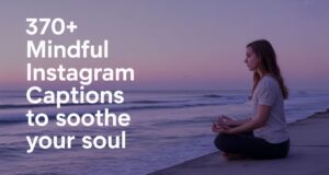 370+ Mindful Instagram Captions to Soothe Your Soul