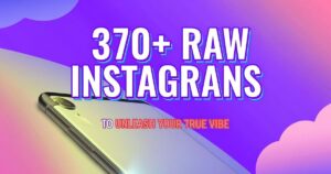 370+ Raw Instagram Captions to Unleash Your True Vibe