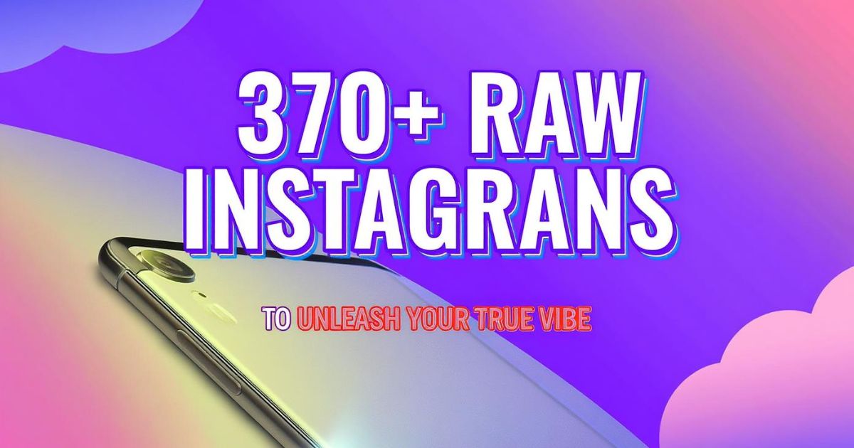 370+ Raw Instagram Captions to Unleash Your True Vibe