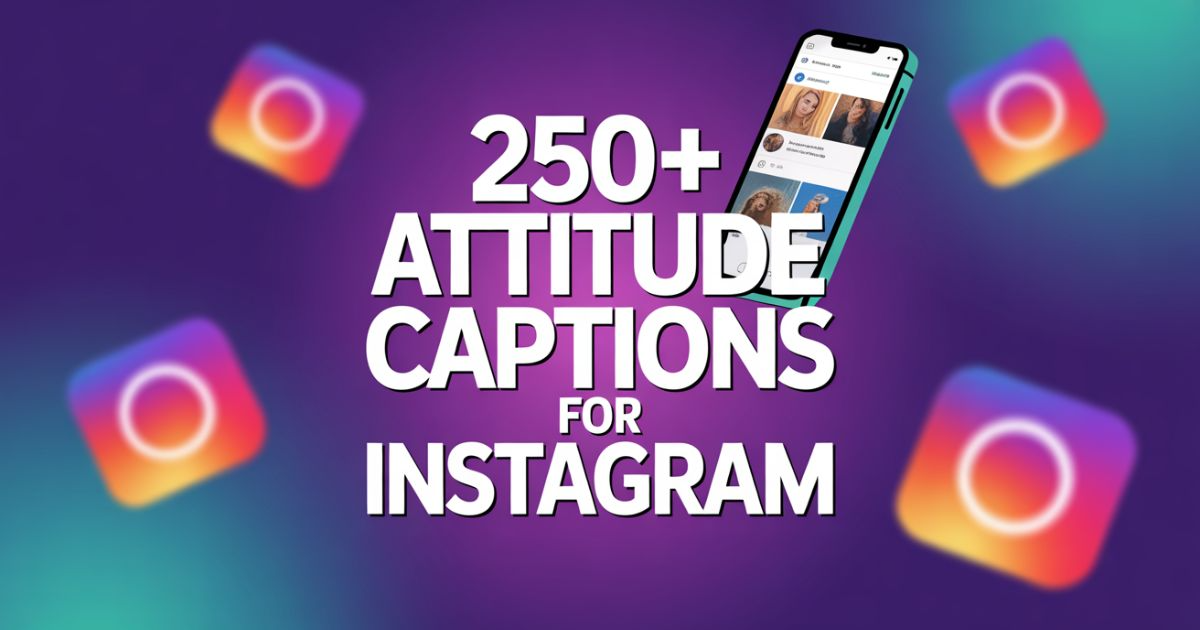 250+ Attitude Captions for Instagram