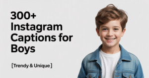 300+ Instagram Captions for Boys – Trendy & Unique