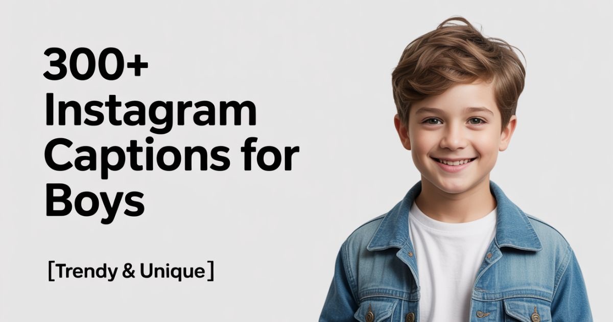 300+ Instagram Captions for Boys – Trendy & Unique