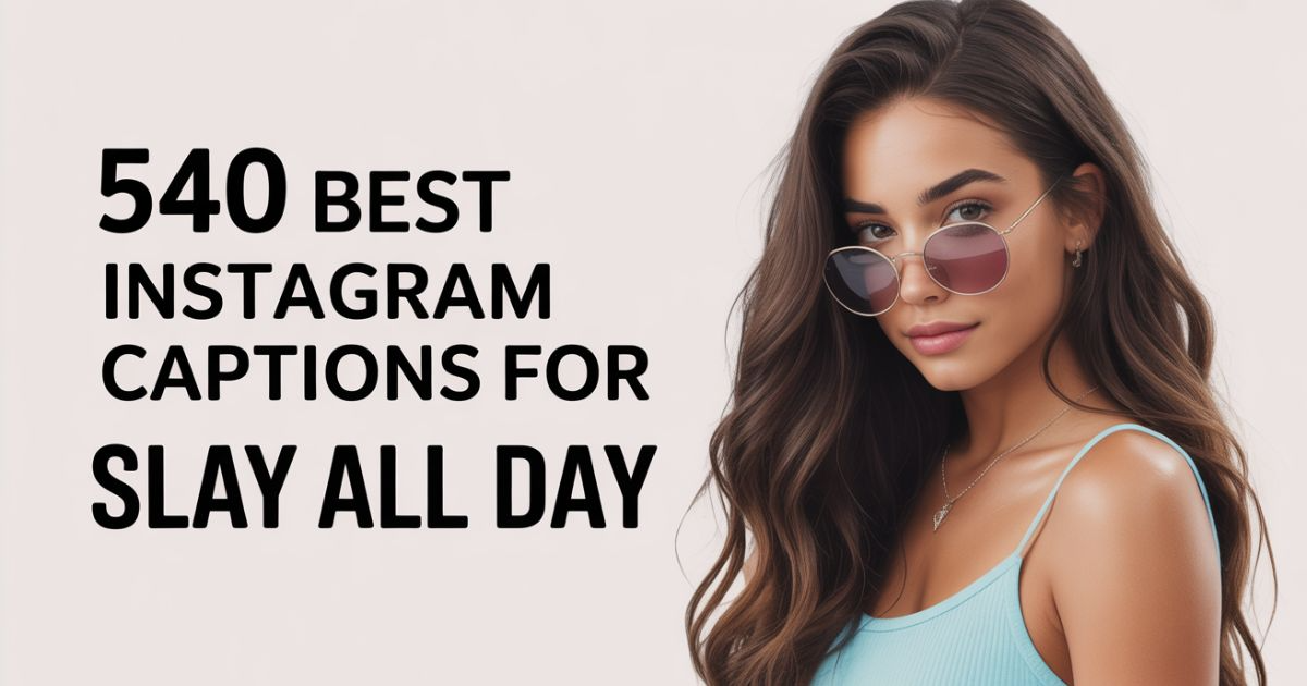 540 Best Instagram Captions for Girls – Slay All Day