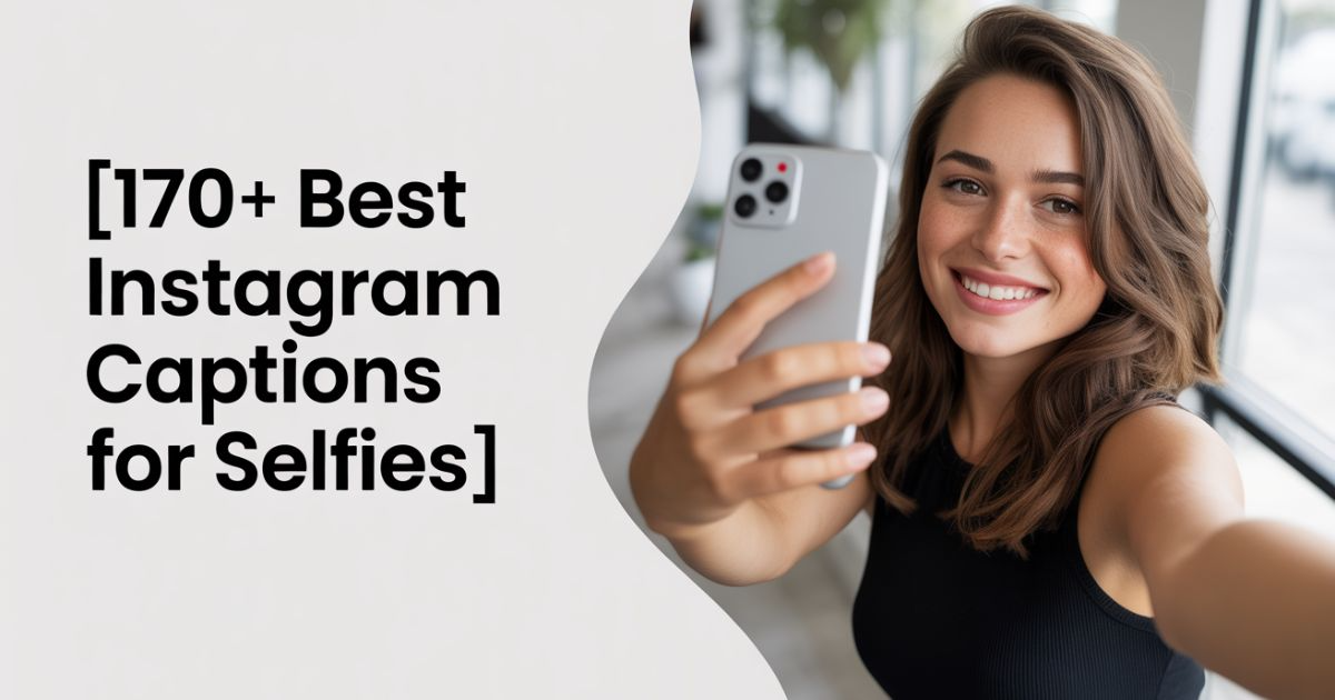 170+ Best Instagram Captions For Selfies